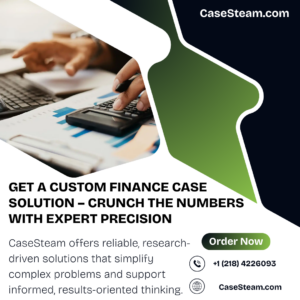 Get a Custom Finance Case Solution – Crunch the Numbers with Expert Precision