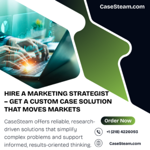 Hire a Marketing Strategist – Get a Custom Case Solution That Moves Markets