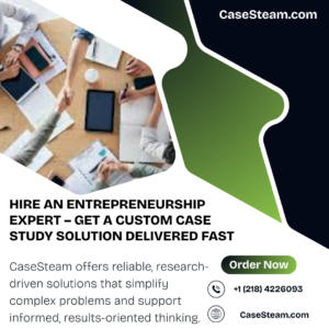 Hire an Entrepreneurship Expert – Get a Custom Case Study Solution Delivered Fast